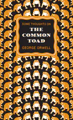Some Thoughts on the Common Toad — George Orwell